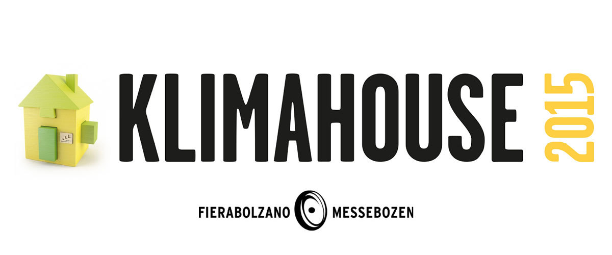 Klimahouse 2015 • 29 January -1 February 2015 2015 • Bolzano Klimahouse 2015 • 29 January -1 February 2015 2015 • Bolzano