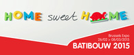 Batibouw • 26 February - 8 March 2015 • Bruxelles Batibouw • 26 February - 8 March 2015 • Bruxelles